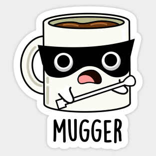 Mugger Funny Mug Puns Sticker